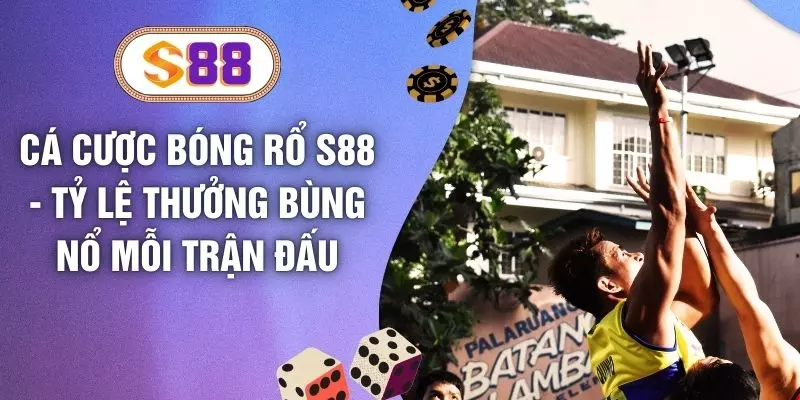 Cá Cược Bóng Rổ S88 - Tỷ Lệ Thưởng Bùng Nổ Mỗi Trận Đấu