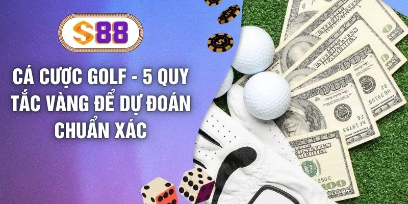 Cá Cược Golf - 5 Quy Tắc Vàng Để Dự Đoán Chuẩn Xác