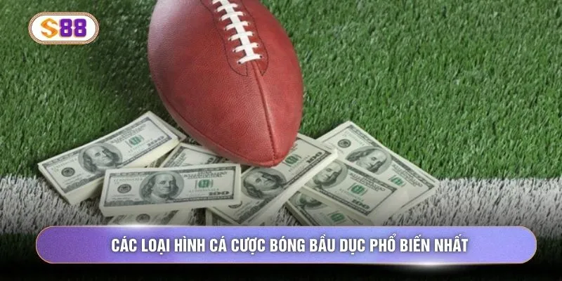 Các loại hình cá cược bóng bầu dục phổ biến nhất