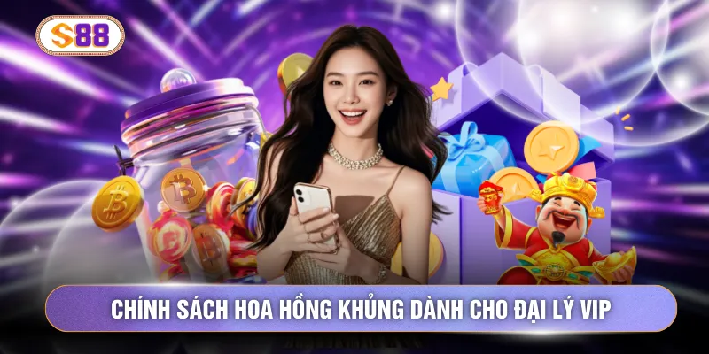 Chính sách hoa hồng khủng dành cho đại lý vip