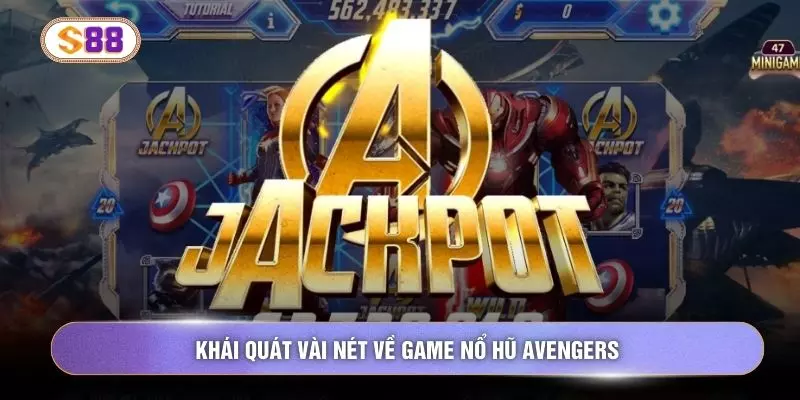 Khái quát vài nét về game nổ hũ Avengers