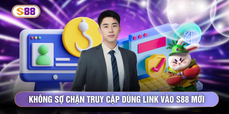 Không sợ chặn truy cập dùng link vào S88 mới