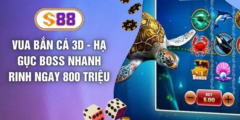 Vua Bắn Cá 3D - Hạ Gục Boss Nhanh Rinh Ngay 800 Triệu
